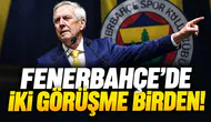 Fenerbahçe'de iki görüşme birden!