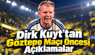 Dirk Kuyt'tan Göztepe Maçı Öncesi Açıklamalar