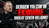 Sergen Yalçın'ın ekibinde dikkat çeken gelişme!