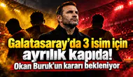 Galatasaray'da 3 isim için ayrılık kapıda! Okan Buruk'un kararı bekleniyor