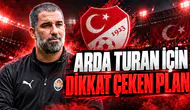 ARDA TURAN İÇİN DİKKAT ÇEKEN PLAN