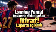 Lamine Yamal hakkında dikkat çeken itiraf! Laporta açıkladı