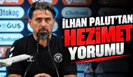 İlhan Palut'tan hezimet yorumu