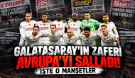 Galatasaray'ın zaferi Avrupa'yı salladı! İşte o manşetler