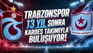 Trabzonspor 13 yıl sonra kardeş takımıyla buluşuyor!