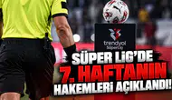 Süper Lig'de 7. Haftanın Hakemleri Açıklandı!