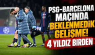 PSG-Barcelona maçında beklenmedik gelişme! 4 yıldız birden