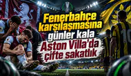 Fenerbahçe karşılaşmasına günler kala Aston Villa'da çifte sakatlık
