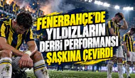 Fenerbahçe'de yıldızların derbi performansı şaşkına çevirdi