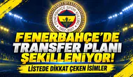 FENERBAHÇE’DE TRANSFER PLANI ŞEKİLLENİYOR! LİSTEDE DİKKAT ÇEKEN İSİMLER