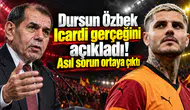 Dursun Özbek Icardi gerçeğini açıkladı! Asıl sorun ortaya çıktı