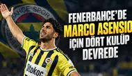 Fenerbahçe'de Marco Asensio için dört kulüp devrede