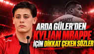 ARDA GÜLER’DEN KYLIAN MBAPPE İÇİN DİKKAT ÇEKEN SÖZLER