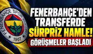 FENERBAHÇE'DEN TRANSFERDE SÜRPRİZ HAMLE! GÖRÜŞMELER BAŞLADI