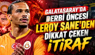 Galatasaray'da derbi öncesi Leroy Sane'den dikkat çeken itiraf