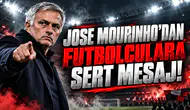 JOSE MOURINHO'DAN FUTBOLCULARA SERT MESAJ!