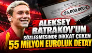 Aleksey Batrakov'un sözleşmesinde dikkat çeken 55 milyon euroluk detay