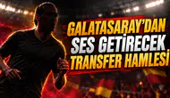 GALATASARAY’DAN SES GETİRECEK TRANSFER HAMLESİ