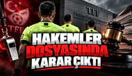 Hakemler dosyasında karar çıktı