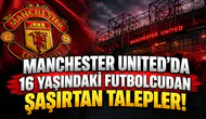Manchester United'da 16 yaşındaki futbolcudan şaşırtan talepler!