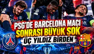 PSG'de Barcelona maçı sonrası büyük şok Üç yıldız birden