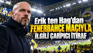 Erik ten Hag'dan Fenerbahçe maçıyla ilgili çarpıcı itiraf