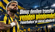 Olmaz denilen transfer yeniden gündemde! Fenerbahçe’ye mesaj gönderdi