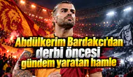 Abdülkerim Bardakcı'dan derbi öncesi gündem yaratan hamle