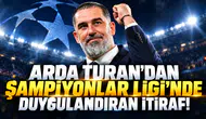 Arda Turan'dan Şampiyonlar Ligi'nde duygulandıran itiraf!