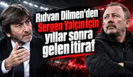 Rıdvan Dilmen'den Sergen Yalçın için yıllar sonra gelen itiraf