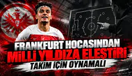 Frankfurt hocasından milli yıldıza eleştiri takım için oynamalı