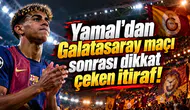 Lamine Yamal'dan Galatasaray maçı sonrası dikkat çeken itiraf!