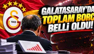 Galatasaray'da toplam borç belli oldu