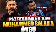 Rio Ferdinand'dan Muhammed Salah'a övgü