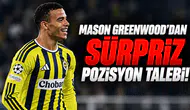 Mason Greenwood'dan sürpriz pozisyon talebi!