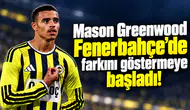 Mason Greenwood Fenerbahçe’de farkını göstermeye başladı!