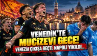 Venedik’te Mucizevi Gece! Venezia Çıkışa Geçti, Napoli Yıkıldı...
