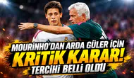 MOURINHO'DAN ARDA GÜLER İÇİN KRİTİK KARAR! TERCİHİ BELLİ OLDU