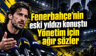 Fenerbahçe'nin eski yıldızı konuştu Yönetim için ağır sözler