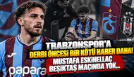 Trabzonspor'a Derbi Öncesi Bir Kötü Haber Daha! Mustafa Eskihellaç Beşiktaş Maçında Yok...