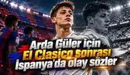 Arda Güler için El Clasico sonrası İspanya'da olay sözler