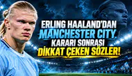 ERLING HAALAND'DAN MANCHESTER CITY KARARI SONRASI DİKKAT ÇEKEN SÖZLER!