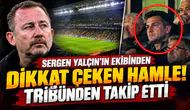 Sergen Yalçın'ın ekibinden dikkat çeken hamle! Tribünden takip etti