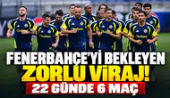 FENERBAHÇE’Yİ BEKLEYEN ZORLU VİRAJ! 22 GÜNDE 6 MAÇ