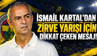 İSMAİL KARTAL'DAN ZİRVE YARIŞI İÇİN DİKKAT ÇEKEN MESAJ!