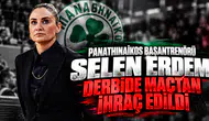 Panathinaikos Başantrenörü Selen Erdem Derbide Maçtan İhraç Edildi