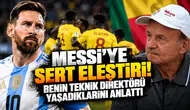 Messi'ye Sert Eleştiri! Benin Teknik Direktörü Yaşadıklarını Anlattı