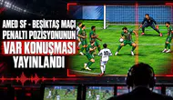 Amed SF - Beşiktaş maçı penaltı pozisyonunun VAR konuşması yayınlandı!