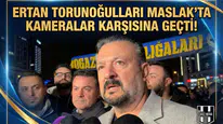 Ertan Torunoğulları Maslak'ta kameralar karşısına geçti!