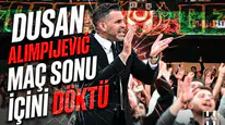 Dusan Alimpijević maç sonu içini döktü